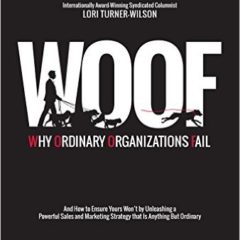 WOOF: Why Ordinary Organizations Fail by Lori Turner-Wilson